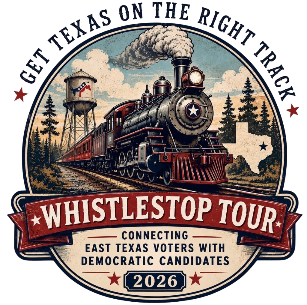 Whistlestop Tour for East Texas logo: a steam locomotive in front of a 2026 banner with the tagline 'Connecting East Texas Voters with Democratic Candidates'.